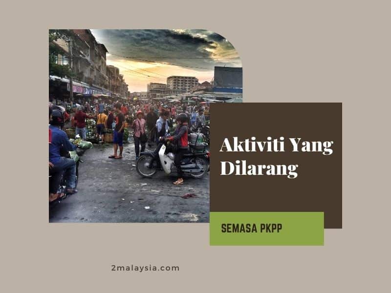 Aktiviti Yang Dilarang Semasa PKPP