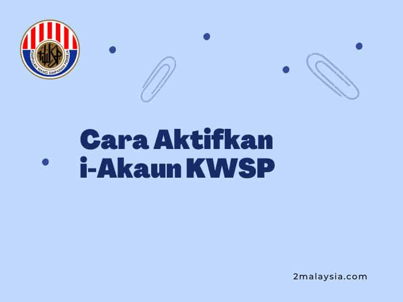 Cara Aktifkan i-Akaun KWSP (Pic)