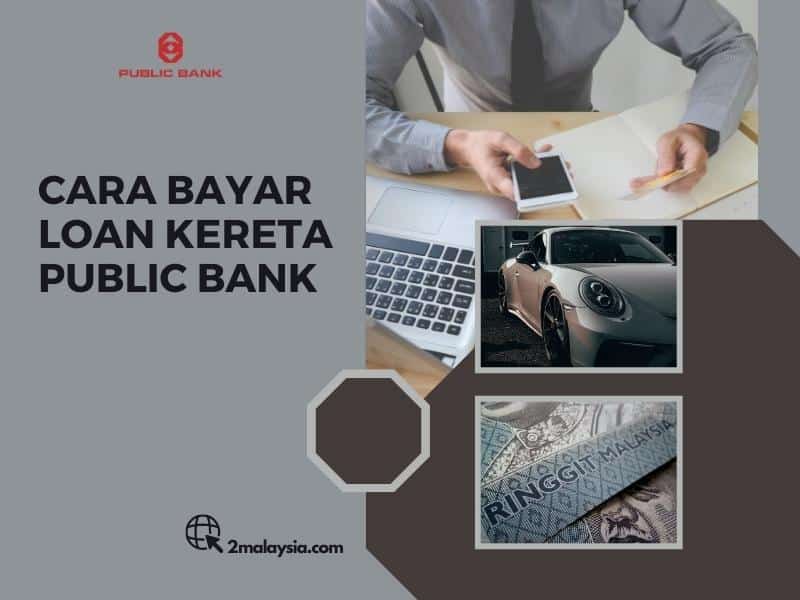 Cara Bayar Loan Kereta Public Bank (Pict)