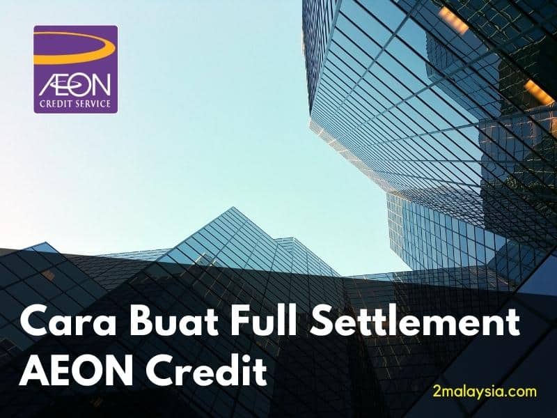 Cara Buat Full Settlement AEON Credit