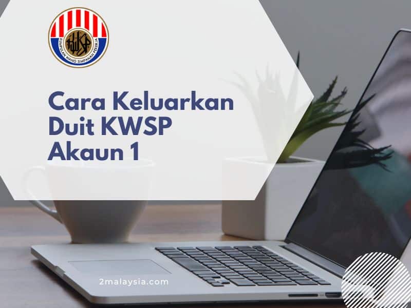 Cara Keluarkan Duit KWSP Akaun 1