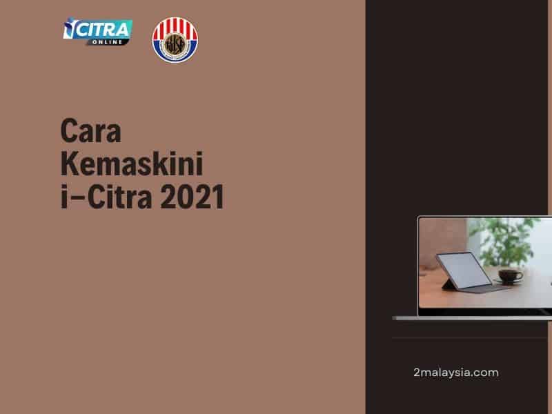 Cara Kemaskini i-Citra 2021