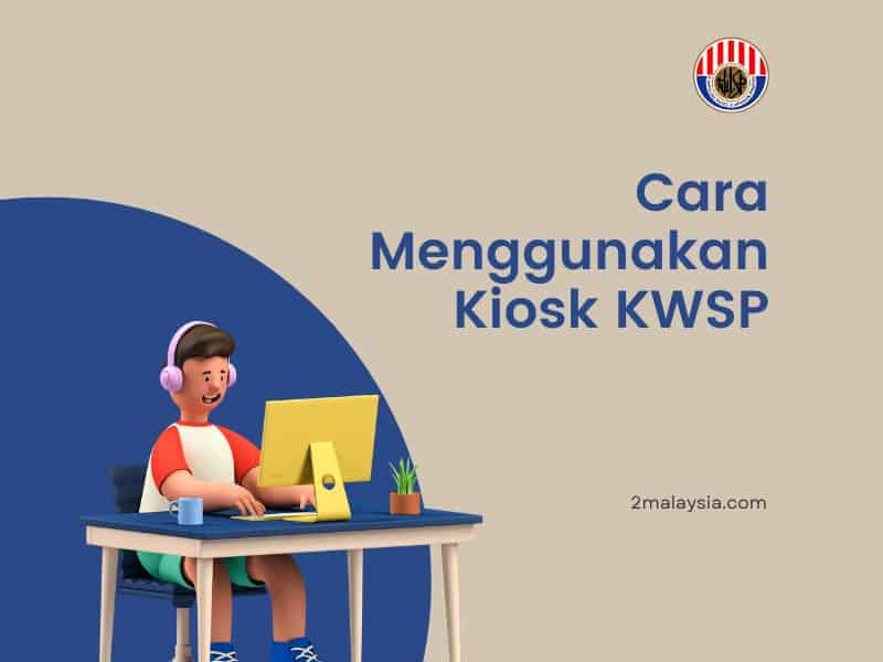 Cara Menggunakan Kiosk KWSP