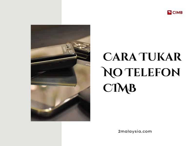 Cara Tukar Nombor Telefon CIMB