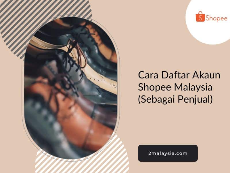 cara daftar akaun shopee malaysia (sebagai penjual)