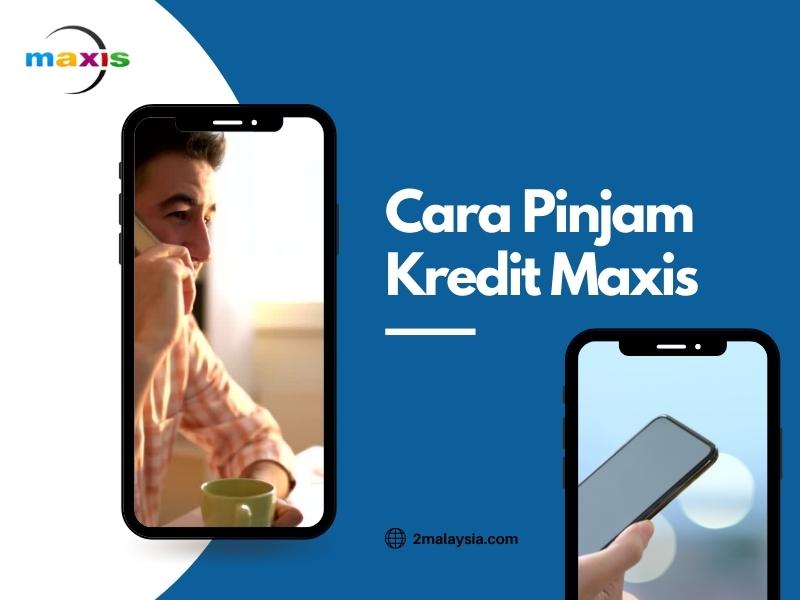 cara pinjam kredit maxis