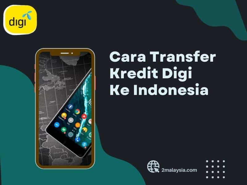 √ Cara Transfer Kredit Digi ke Indonesia Percuma 2022