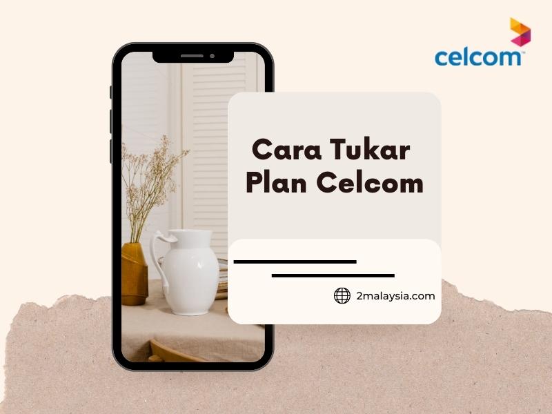 cara tukar plan celcom pic