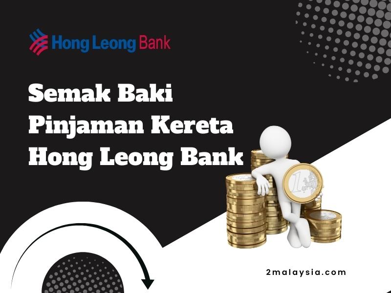 semak baki pinjaman kereta hong leong bank